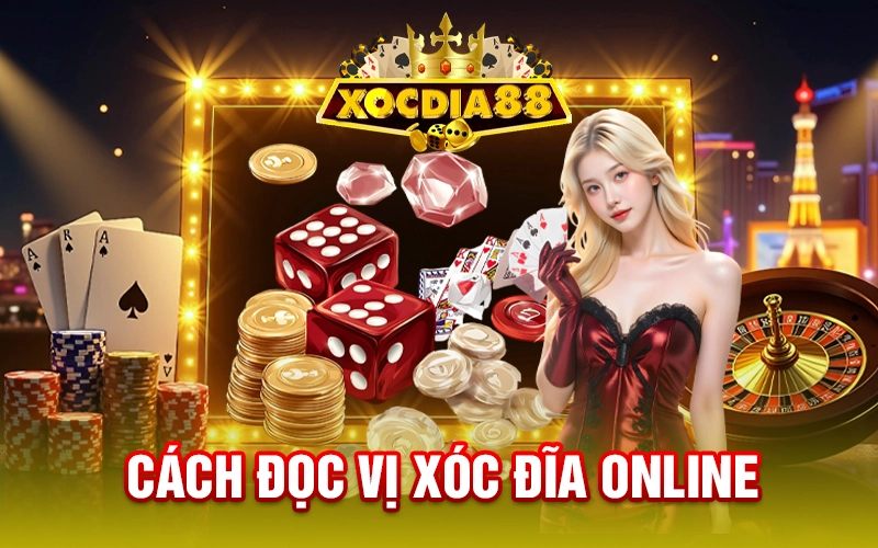 Cách Đọc Vị Xóc Đĩa Online Chuẩn Để Chiến Thắng