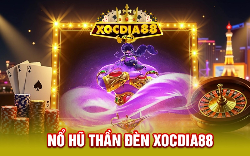 Nổ Hũ Thần Đèn XOCDIA88 - Game Quay Hũ Thần Thoại Huyền Bí